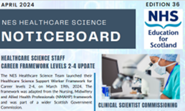 NES Healthcare Science Noticeboard - Edition 36 April 2024